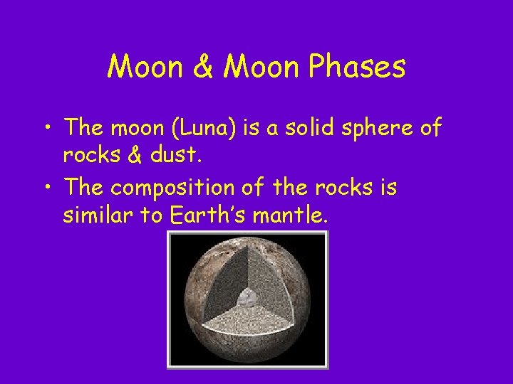 Moon & Moon Phases • The moon (Luna) is a solid sphere of rocks Moon & Moon Phases • The moon (Luna) is a solid sphere of rocks