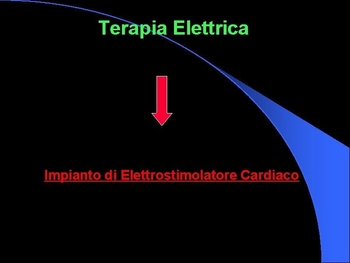Terapia Elettrica Impianto di Elettrostimolatore Cardiaco 