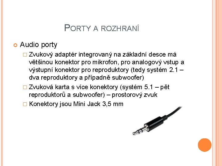 PORTY A ROZHRANÍ Audio porty � Zvukový adaptér integrovaný na základní desce má většinou