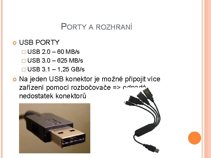PORTY A ROZHRANÍ USB PORTY � USB 2. 0 – 60 MB/s � USB