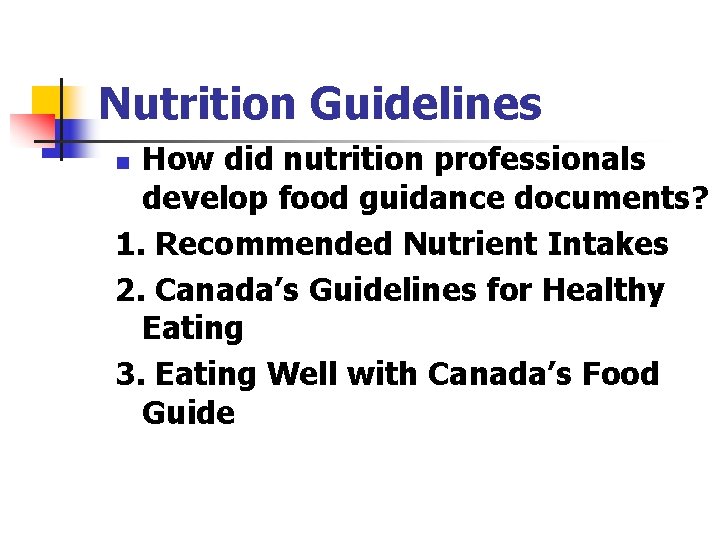 Nutrition Guidelines How did nutrition professionals develop food guidance documents? 1. Recommended Nutrient Intakes