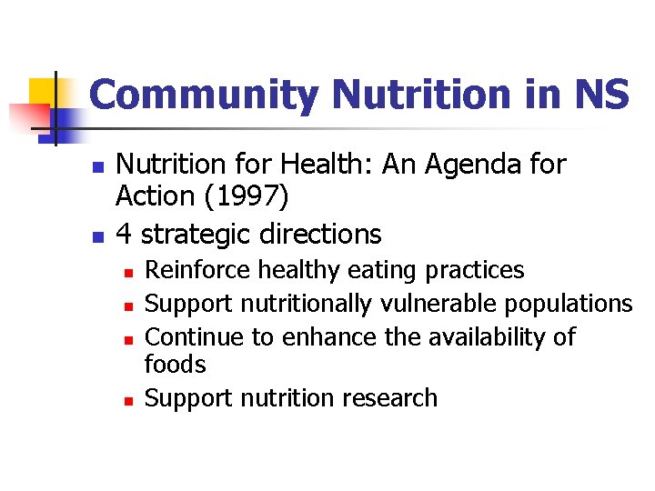 Community Nutrition in NS n n Nutrition for Health: An Agenda for Action (1997)