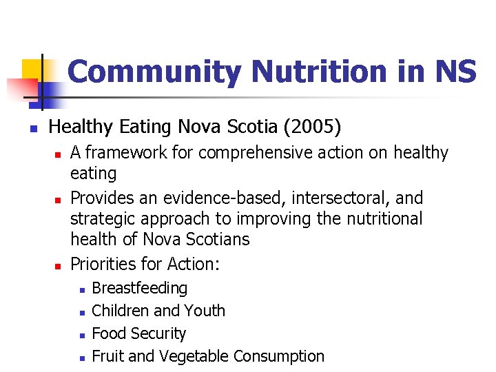 Community Nutrition in NS n Healthy Eating Nova Scotia (2005) n n n A
