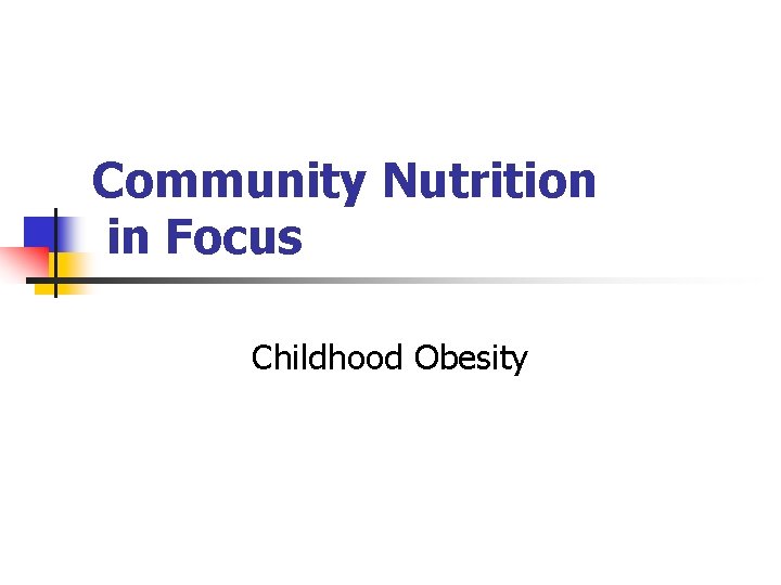 Community Nutrition in Focus Childhood Obesity 