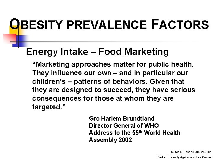 OBESITY PREVALENCE FACTORS Energy Intake – Food Marketing “Marketing approaches matter for public health.