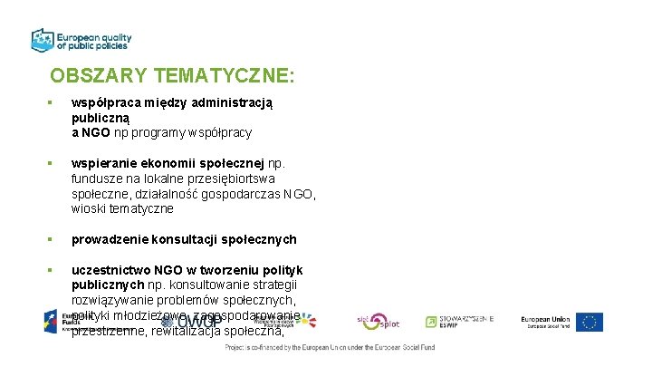 OBSZARY TEMATYCZNE: § współpraca między administracją publiczną a NGO np programy współpracy § wspieranie