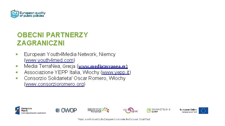 OBECNI PARTNERZY ZAGRANICZNI § § European Youth 4 Media Network, Niemcy (www. youth 4