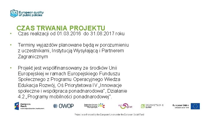  • CZAS TRWANIA PROJEKTU Czas realizacji od 01. 03. 2016 do 31. 08.