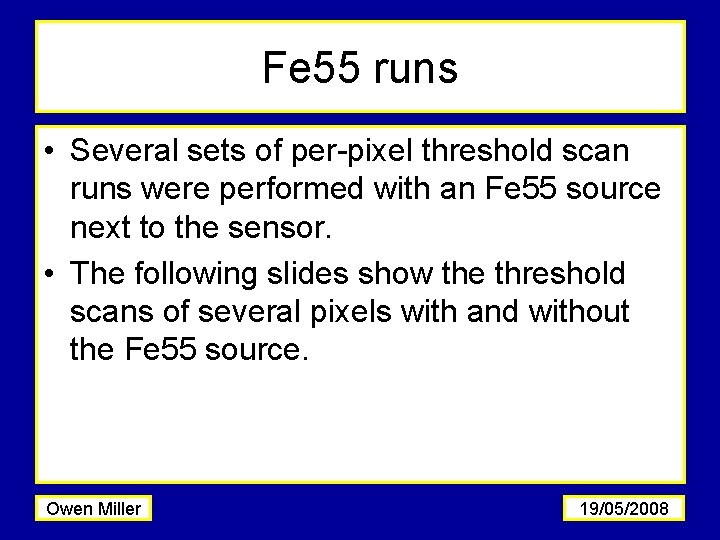Fe 55 runs • Several sets of per-pixel threshold scan runs were performed with