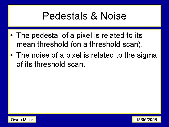Pedestals & Noise • The pedestal of a pixel is related to its mean