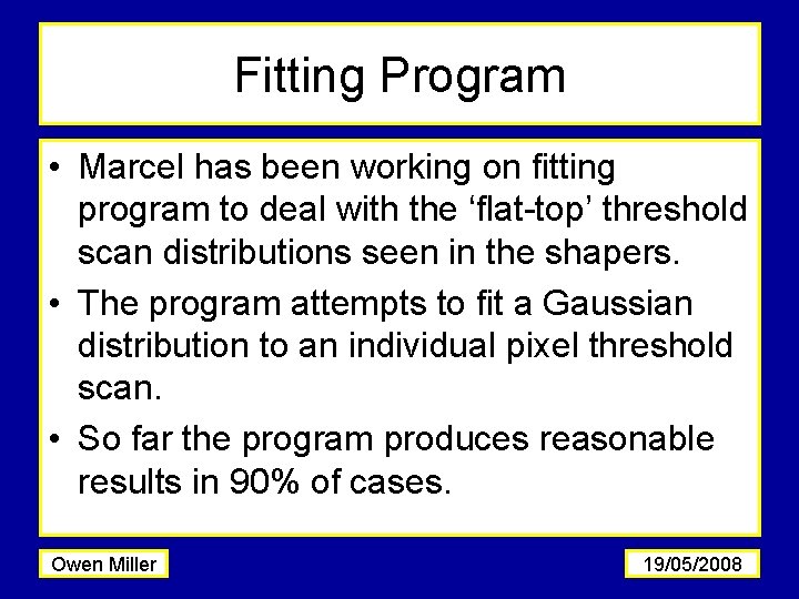 Fitting Program • Marcel has been working on fitting program to deal with the