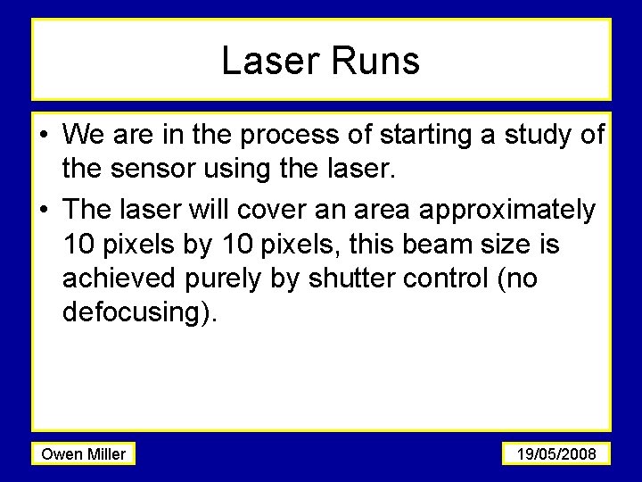 Laser Runs • We are in the process of starting a study of the