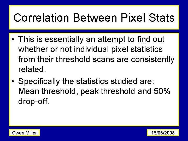 Correlation Between Pixel Stats • This is essentially an attempt to find out whether
