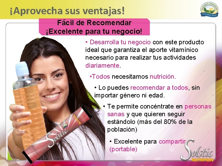 ¡Aprovecha sus ventajas! Fácil de Recomendar ¡Excelente para tu negocio! • Desarrolla tu negocio