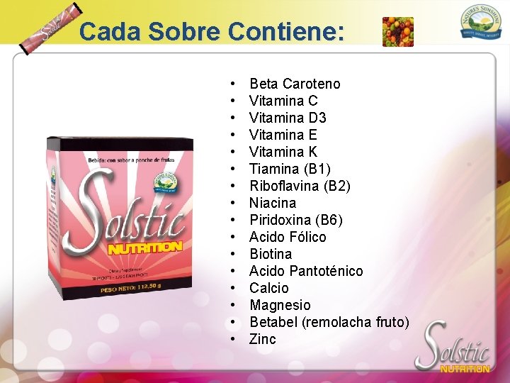 Cada Sobre Contiene: • • • • Beta Caroteno Vitamina C Vitamina D 3