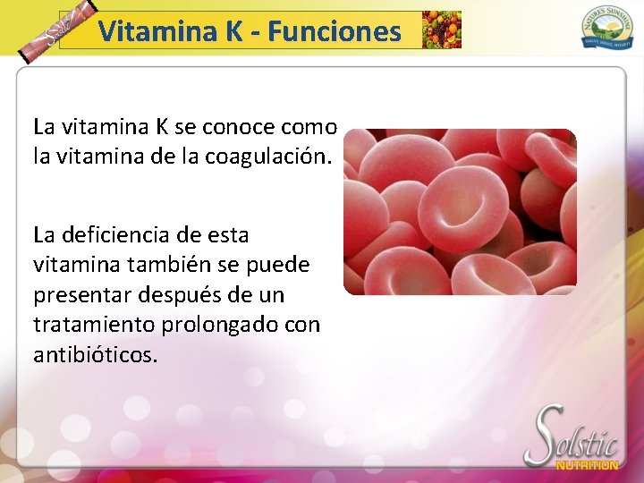 Vitamina K - Funciones La vitamina K se conoce como la vitamina de la