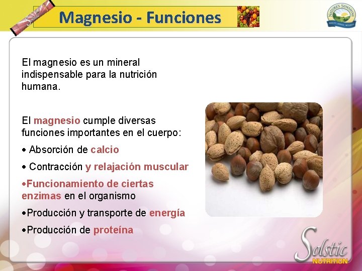 Magnesio - Funciones El magnesio es un mineral indispensable para la nutrición humana. El