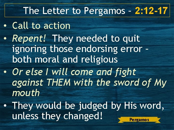 The Letter to Pergamos – 2: 12 -17 • Call to action • Repent!