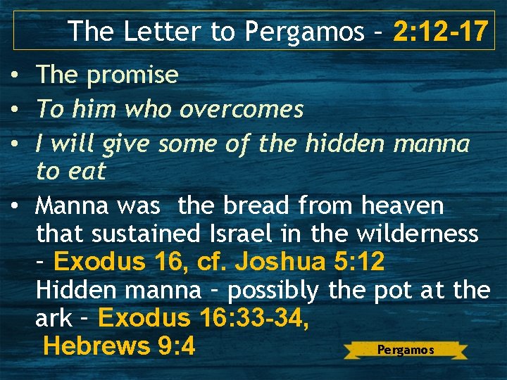 The Letter to Pergamos – 2: 12 -17 • The promise • To him