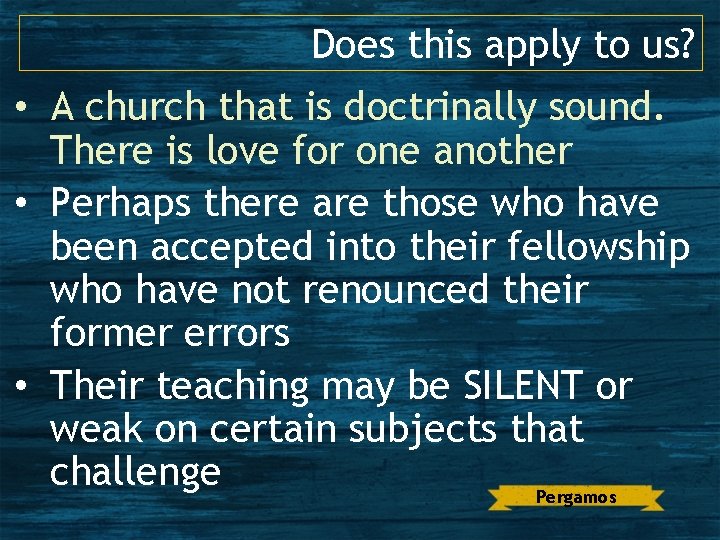 Does this apply to us? • A church that is doctrinally sound. There is