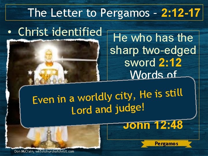 The Letter to Pergamos – 2: 12 -17 • Christ identified He who has