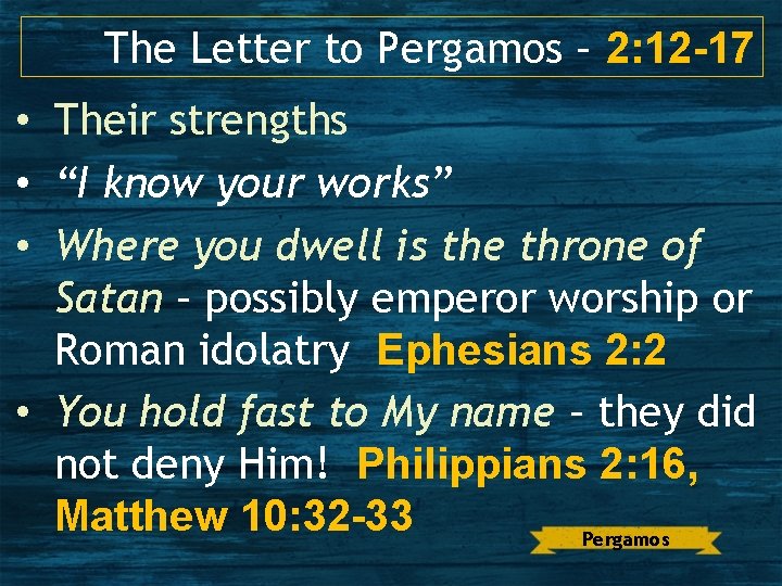 The Letter to Pergamos – 2: 12 -17 • Their strengths • “I know