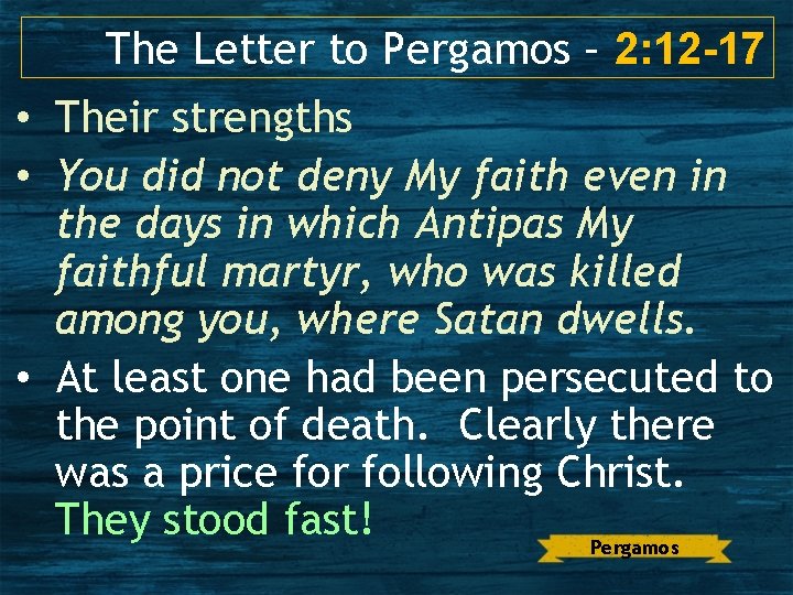 The Letter to Pergamos – 2: 12 -17 • Their strengths • You did