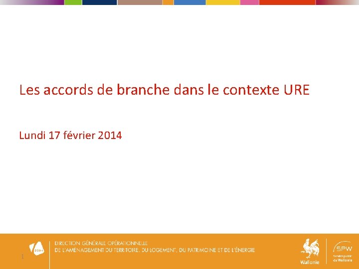 Les accords de branche dans le contexte URE Lundi 17 février 2014 1 