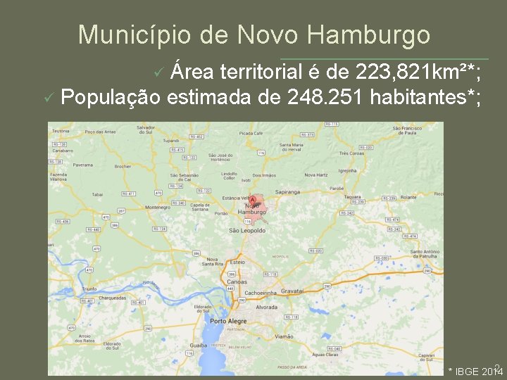 Município de Novo Hamburgo Área territorial é de 223, 821 km²*; ü População estimada