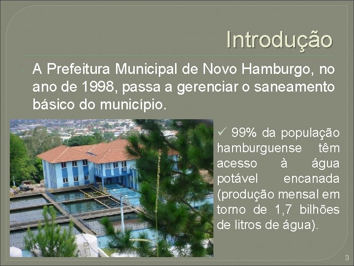 Introdução A Prefeitura Municipal de Novo Hamburgo, no ano de 1998, passa a gerenciar