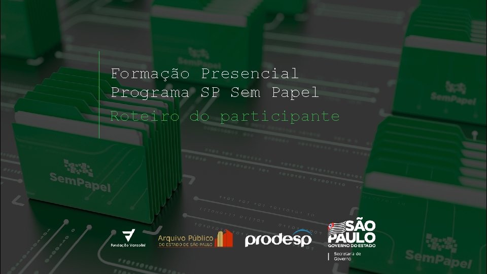 Formação Presencial Programa SP Sem Papel Roteiro do participante 