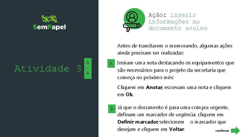 Ação: inserir informações no documento avulso Antes de tramitarem o memorando, algumas ações ainda