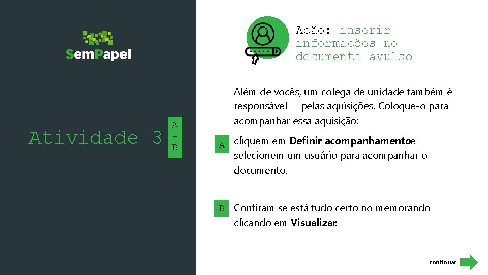 Ação: inserir informações no documento avulso Atividade 3 A B Além de vocês, um