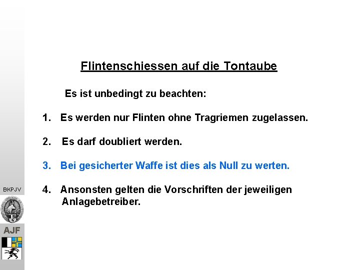 Flintenschiessen auf die Tontaube Es ist unbedingt zu beachten: 1. Es werden nur Flinten