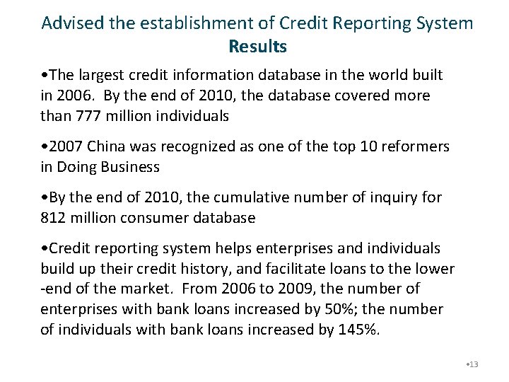 Advised the establishment of Credit Reporting System Results • The largest credit information database