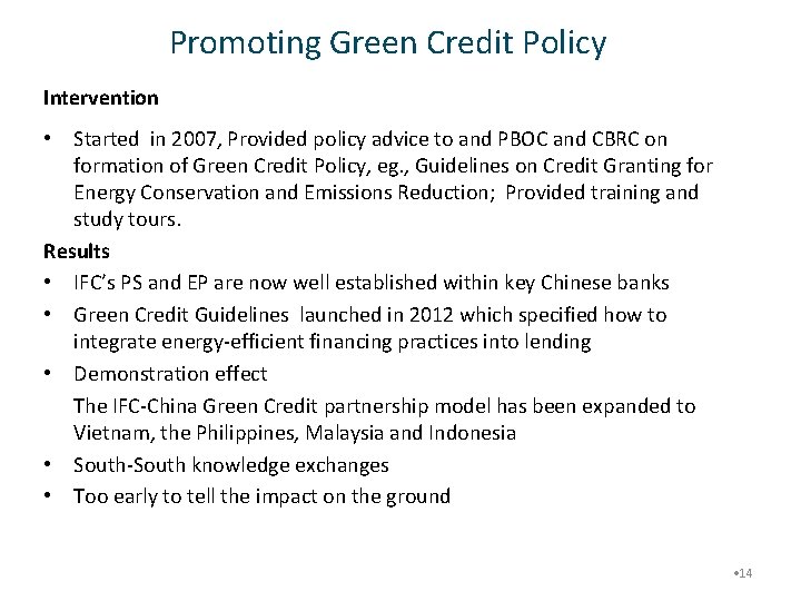 Promoting Green Credit Policy Intervention • Started in 2007, Provided policy advice to and