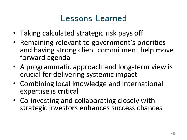 Lessons Learned • Taking calculated strategic risk pays off • Remaining relevant to government’s