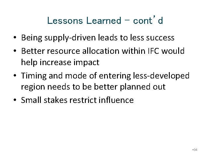 Lessons Learned – cont’d • Being supply-driven leads to less success • Better resource