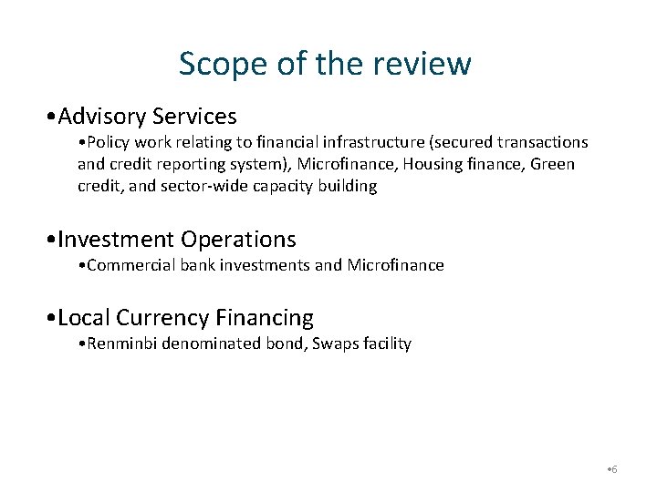 Scope of the review • Advisory Services • Policy work relating to financial infrastructure