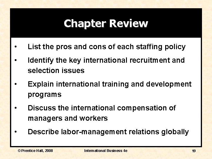 Chapter Review • List the pros and cons of each staffing policy • Identify