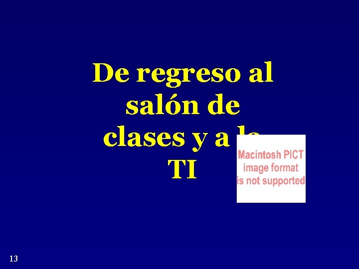 De regreso al salón de clases y a la TI 13 