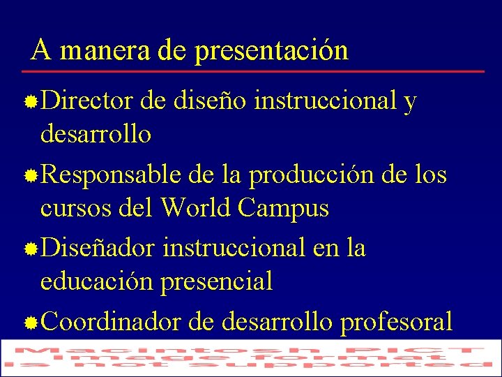 A manera de presentación Director de diseño instruccional y desarrollo Responsable de la producción