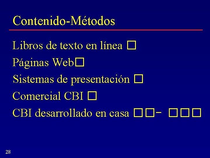 Contenido-Métodos Libros de texto en línea � Páginas Web� Sistemas de presentación � Comercial