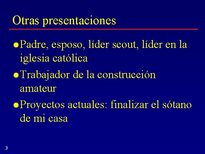 Otras presentaciones Padre, esposo, líder scout, líder en la iglesia católica Trabajador de la