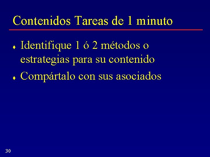 Contenidos Tareas de 1 minuto t t 30 Identifique 1 ó 2 métodos o