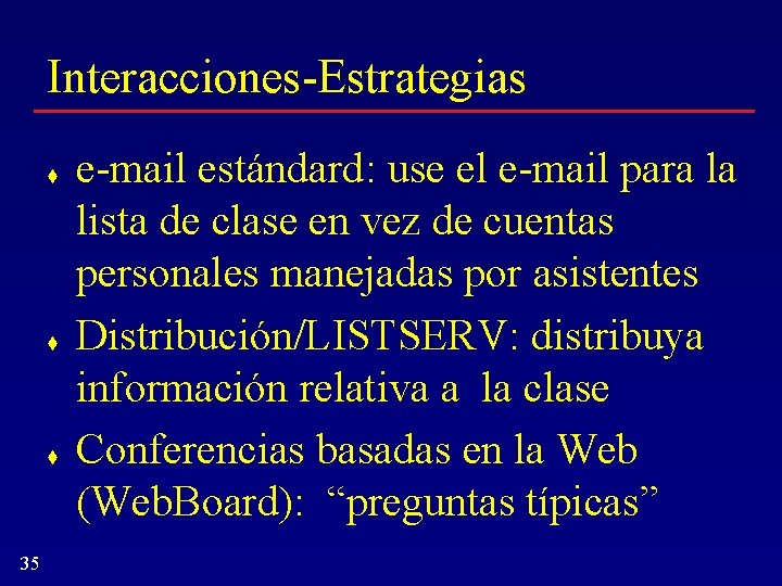 Interacciones-Estrategias t t t 35 e-mail estándard: use el e-mail para la lista de