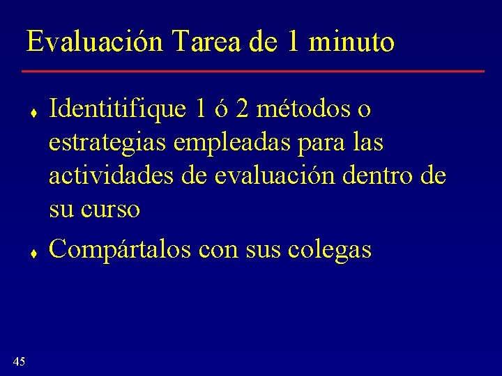 Evaluación Tarea de 1 minuto t t 45 Identitifique 1 ó 2 métodos o