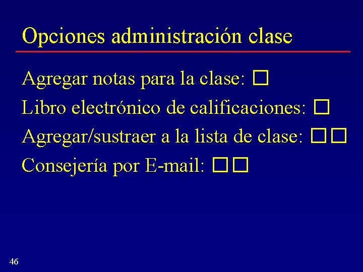 Opciones administración clase Agregar notas para la clase: � Libro electrónico de calificaciones: �