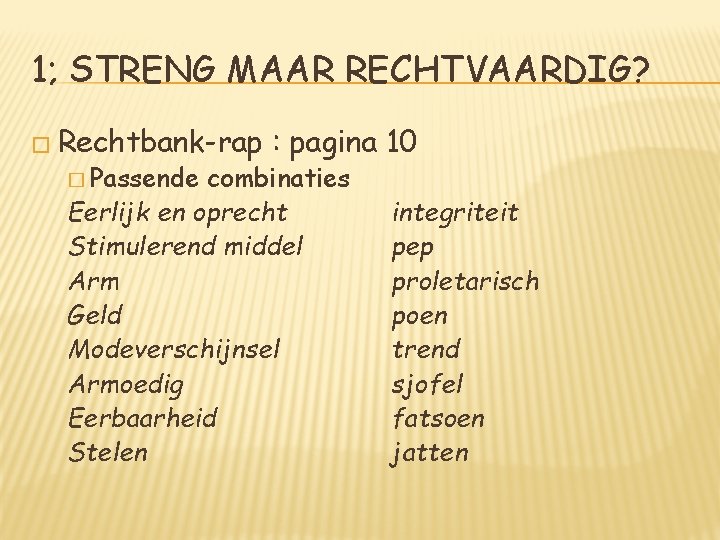 1; STRENG MAAR RECHTVAARDIG? � Rechtbank-rap � Passende : pagina 10 combinaties Eerlijk en