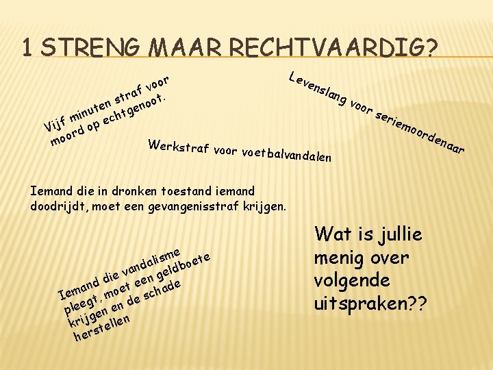 1 STRENG MAAR RECHTVAARDIG? or o v af t. r t n s enoo